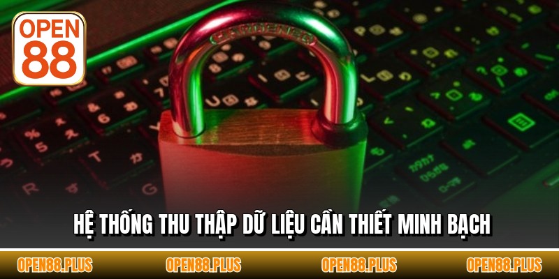 Hệ thống thu thập dữ liệu cần thiết minh bạch