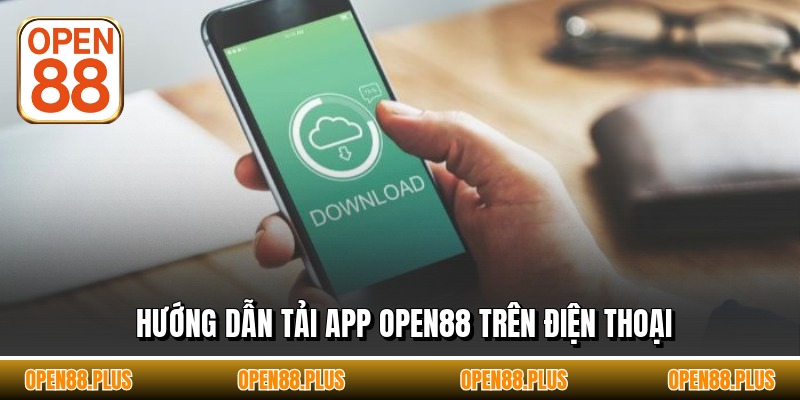 Hướng dẫn tải app OPEN88 trên điện thoại